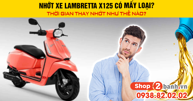 Nhớt xe lambretta x125 có mấy loại thời gian thay nhớt như thế nào - 1
