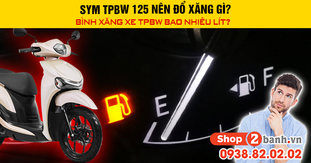 Sym tpbw 125 nên đổ xăng gì bình xăng xe tpbw bao nhiêu lít - 1