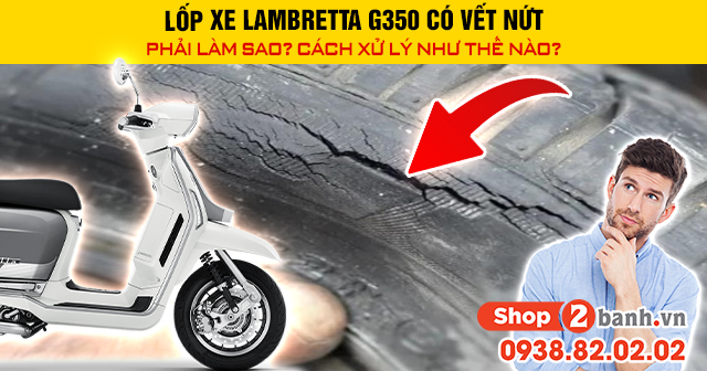 Lốp xe lambretta g350 có vết nứt phải làm sao cách xử lý như thế nào - 1