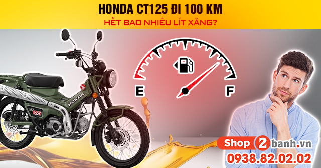 Honda ct125 đi 100 km hết bao nhiêu lít xăng - 1