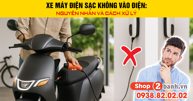 Xe máy điện sạc không vào điện nguyên nhân và cách xử lý - 1