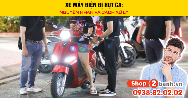 Xe máy điện bị hụt ga nguyên nhân và cách xử lý - 1