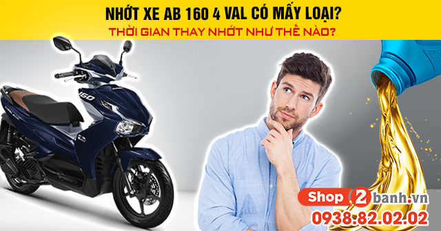 Nhớt xe ab 160 4val có mấy loại thời gian thay nhớt như thế nào - 1