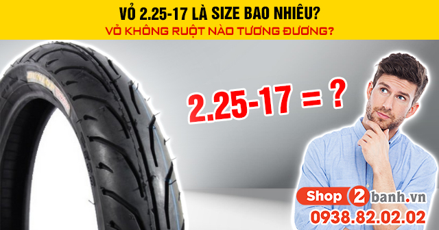 Vỏ 225-17 là size bao nhiêu vỏ không ruột nào tương đương - 1