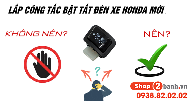 Có nên lắp thêm công tắc bật tắt đèn xe máy honda mới 2026 - 1