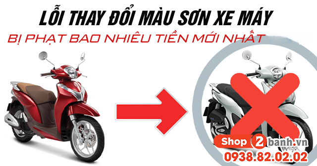 Lỗi thay đổi màu sơn xe máy bị phạt bao nhiêu tiền mới nhất 2026 - 1