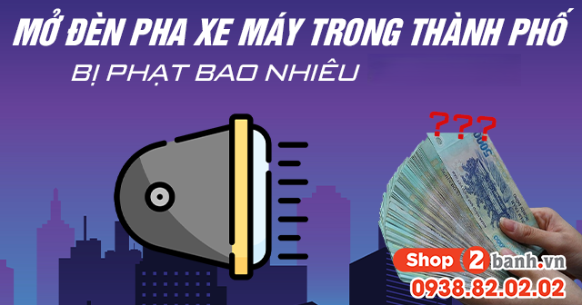 Mở đèn pha xe máy trong thành phố bị phạt bao nhiêu từ 2026 - 1