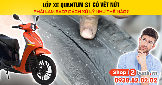 Lốp xe quantum s1 có vết nứt phải làm sao cách xử lý như thế nào - 1