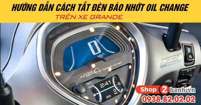 Hướng dẫn cách tắt đèn báo nhớt oil change trên xe grande - 1