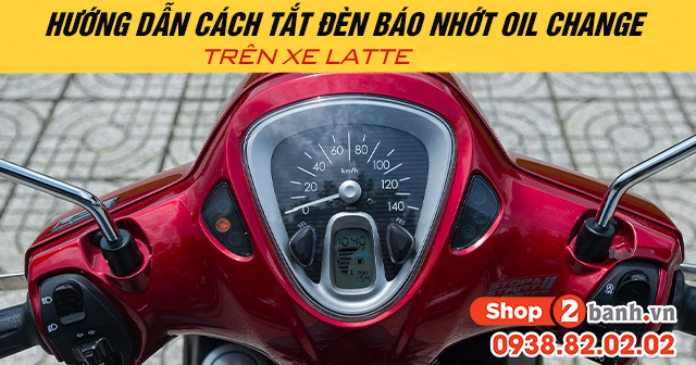 Hướng dẫn cách tắt đèn báo nhớt oil change trên xe latte - 1