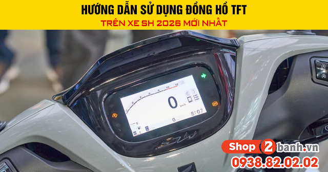 Hướng dẫn sử dụng đồng hồ tft trên xe sh 2026 mới nhất - 1