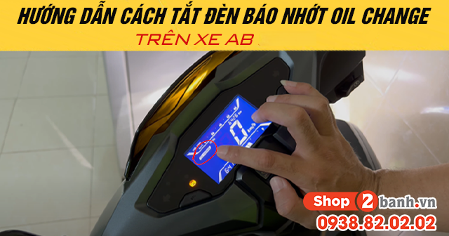 Hướng dẫn cách tắt đèn báo nhớt oil change trên xe ab - 1