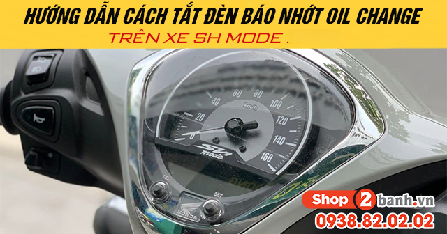 Hướng dẫn cách tắt đèn báo nhớt oil change trên xe sh mode - 1