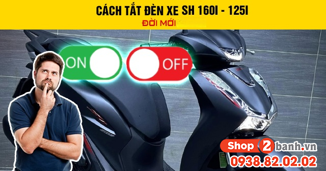 Cách tắt đèn xe sh 160i - 125i đời mới 2026 - 1