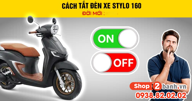 Cách tắt đèn xe stylo 160 đời mới 2026 - 1