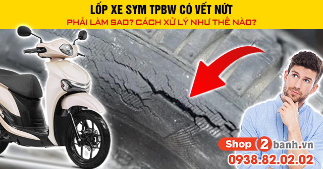Lốp xe sym tpbw có vết nứt phải làm sao cách xử lý như thế nào - 1