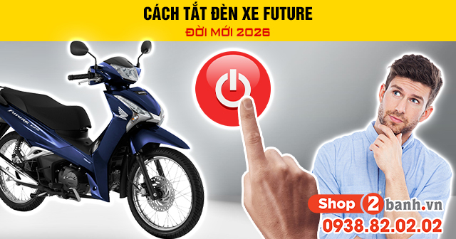 Cách tắt đèn xe future đời mới 2026 - 1