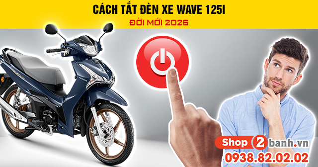 Cách tắt đèn xe wave 125i đời mới 2026 - 1