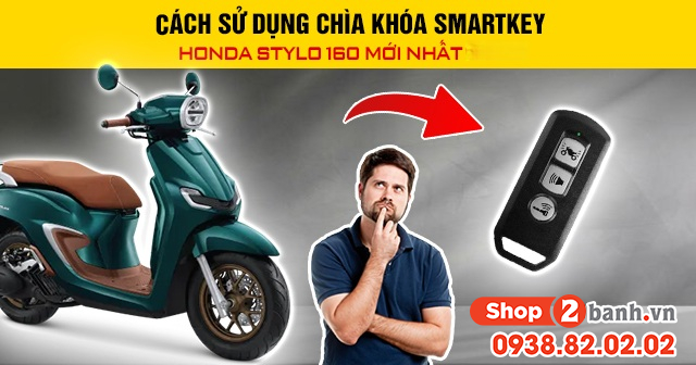 Cách sử dụng chìa khóa smartkey honda stylo 160 mới nhất 2026 - 1