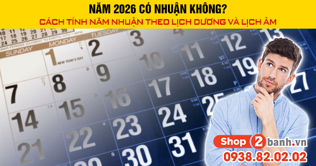 Năm 2026 có nhuận không cách tính năm nhuận theo lịch dương và lịch âm - 1