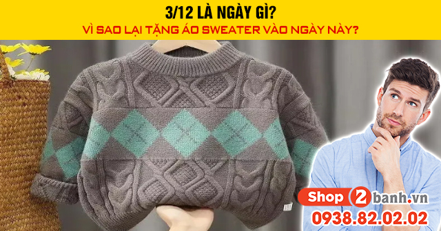 312 là ngày gì vì sao lại tặng áo sweater vào ngày này - 1