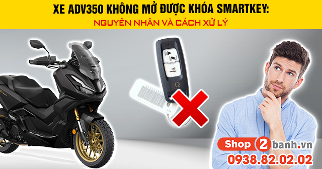 Xe adv350 không mở được khóa smartkey nguyên nhân và cách xử lý - 1