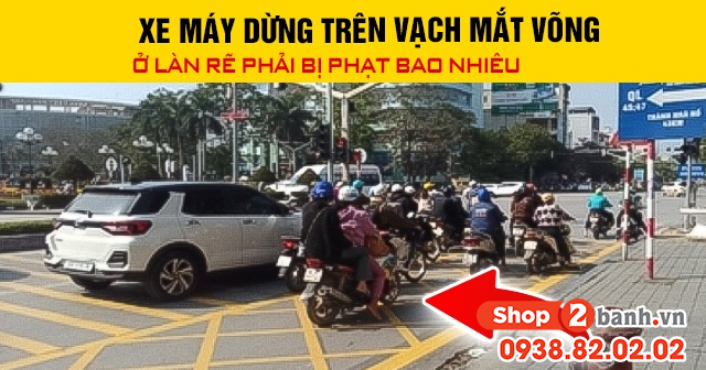 Xe máy dừng trên vạch mắt võng ở làn rẽ phải bị phạt bao nhiêu 2026 - 1