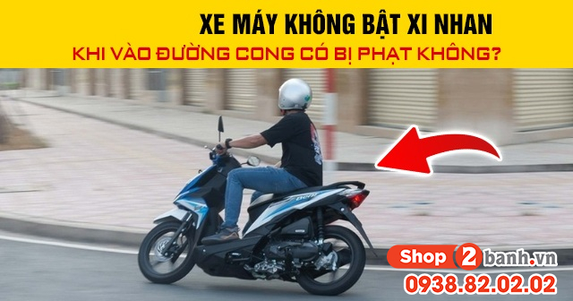 Năm 2026 xe máy không bật xi nhan khi vào đường cong có bị phạt không - 1