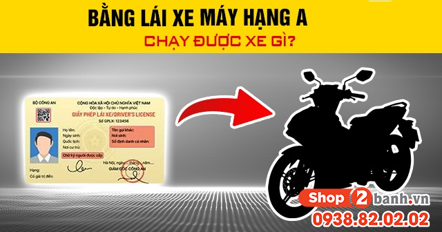Bằng lái hạng a chạy được xe gì - 1