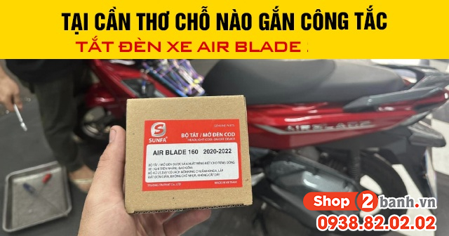 Tại cần thơ chỗ nào gắn công tắc tắt đèn xe air blade 2026 - 1