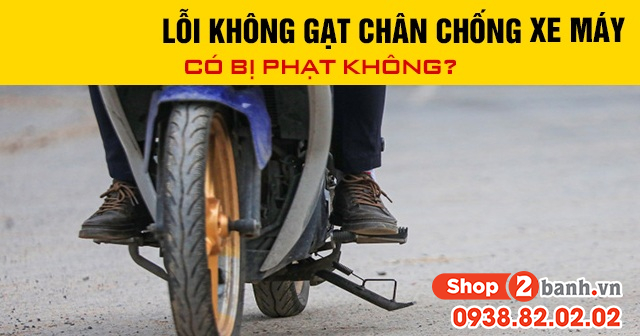 Năm 2026 lỗi không gạt chân chống xe máy có bị phạt không - 1