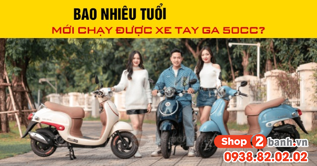 Năm 2026 bao nhiêu tuổi mới chạy được xe tay ga 50cc - 1