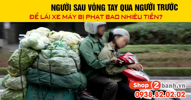 Năm 2026 người sau vòng tay qua người trước để lái xe máy bị phạt bao nhiêu tiền - 1