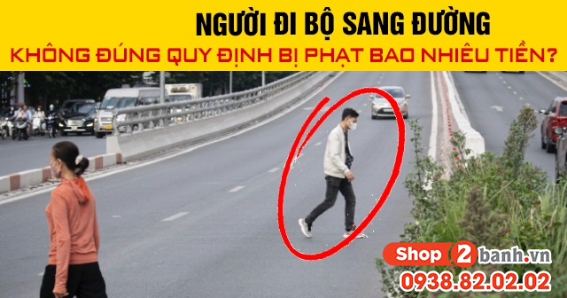 Năm 2026 người đi bộ sang đường không đúng quy định bị phạt bao nhiêu tiền - 1