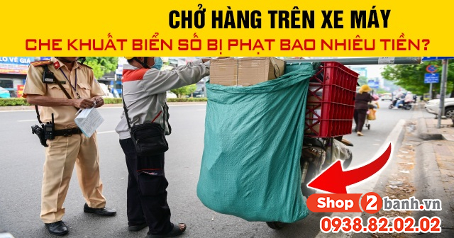 Năm 2026 chở hàng trên xe máy che khuất biển số bị phạt bao nhiêu tiền - 1