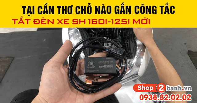 Tại cần thơ chỗ nào gắn công tắc tắt đèn xe sh 160i-125i mới 2026 - 1