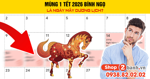 Mùng 1 tết 2026 bính ngọ là ngày mấy dương lịch - 1