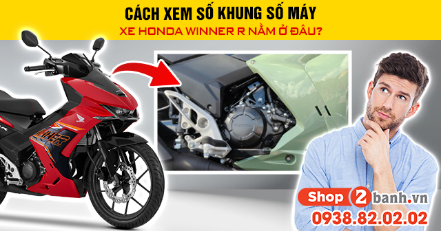 Cách xem số khung số máy xe honda winner r nằm ở đâu - 1