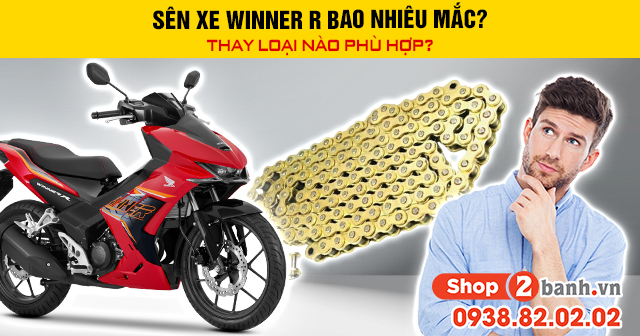 Sên xe winner r bao nhiêu mắc thay loại nào phù hợp - 1