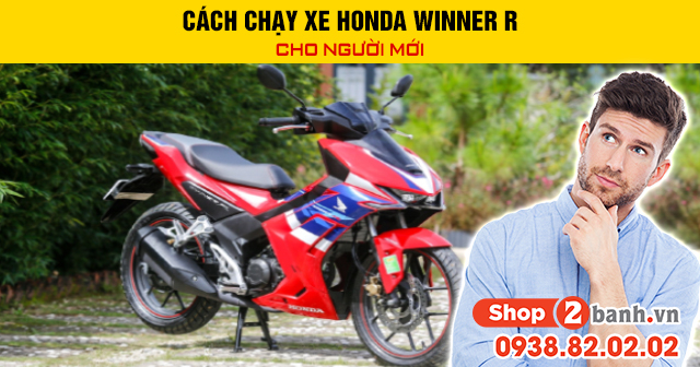 Cách chạy xe honda winner r cho người mới - 1