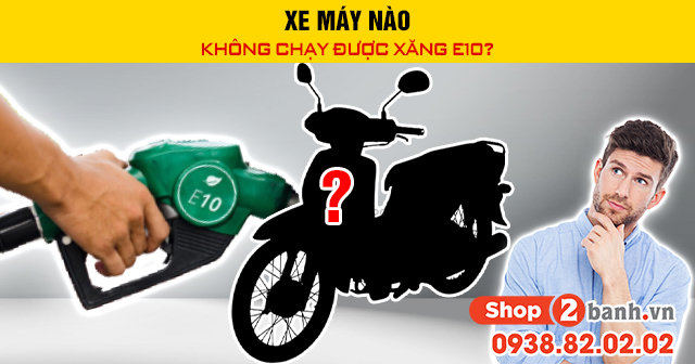 Xe máy nào không chạy được xăng e10 - 1