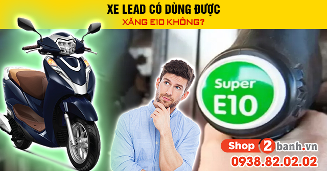 Xe lead có dùng được xăng e10 không - 1