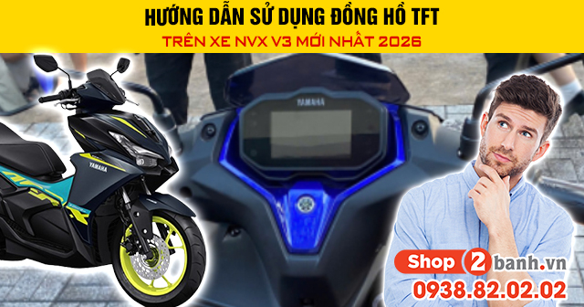 Hướng dẫn sử dụng đồng hồ tft trên xe nvx v3 mới nhất 2026 - 1