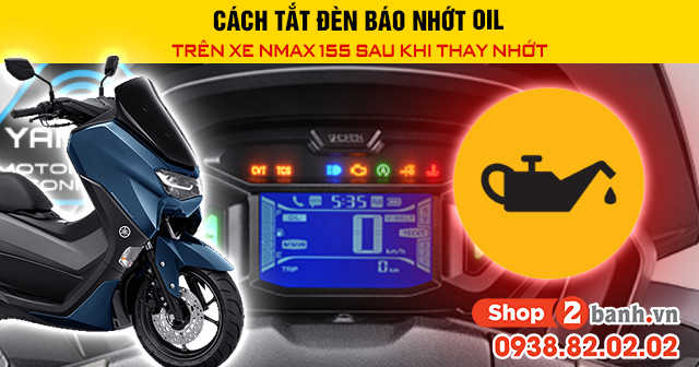 Cách tắt đèn báo nhớt oil trên xe nmax 155 sau khi thay nhớt - 1