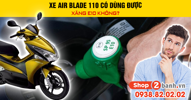 Xe air blade 110 có dùng được xăng e10 không - 1