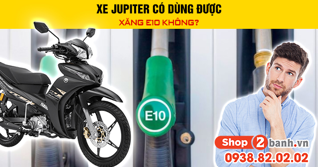 Xe jupiter có dùng được xăng e10 không - 1