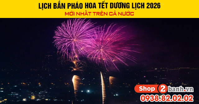 Lịch bắn pháo hoa tết dương lịch 2026 mới nhất trên cả nước - 1