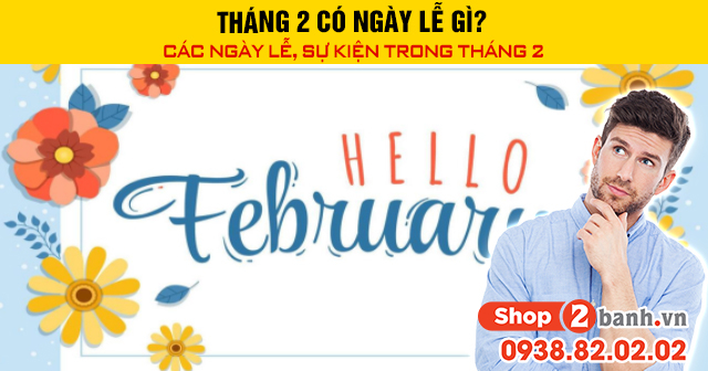 Tháng 2 có ngày lễ gì các ngày lễ sự kiện trong tháng 2 - 1