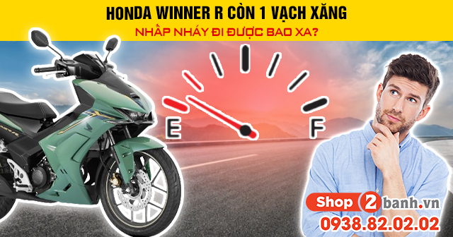 Honda winner r còn 1 vạch xăng nhấp nháy đi được bao nhiêu km - 1