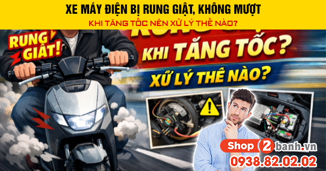 Xe máy điện bị rung giật không mượt khi tăng tốc nên xử lý thế nào - 1